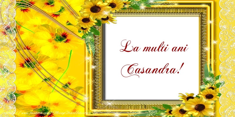 Felicitari de la multi ani - Flori | La multi ani Casandra!