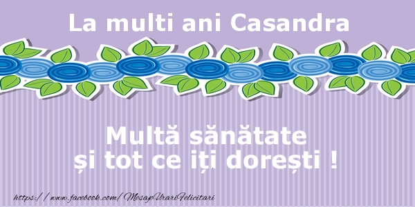 Felicitari de la multi ani - La multi ani Casandra Multa sanatate si tot ce iti doresti !