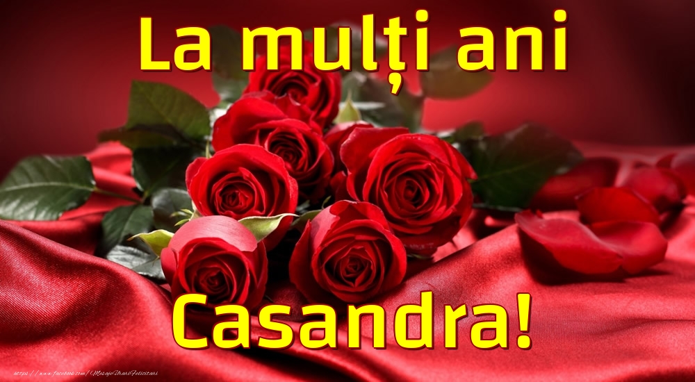Felicitari de la multi ani - Trandafiri | La mulți ani Casandra!