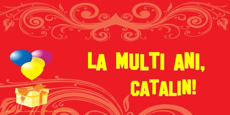 Felicitari de la multi ani - Baloane & Cadou | La multi ani, Catalin!