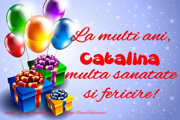 Felicitari de la multi ani - Baloane & Cadou | La multi ani, Catalina multa sanatate si fericire!