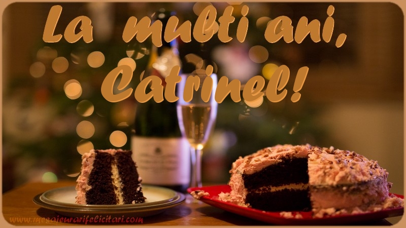 Felicitari de la multi ani - Tort | La multi ani, Catrinel!