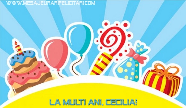 Felicitari de la multi ani - Baloane & Cadou & Tort | La multi ani, Cecilia!