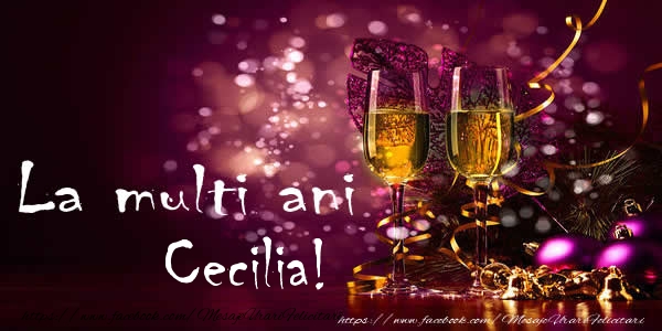 Felicitari de la multi ani - Sampanie | La multi ani Cecilia!