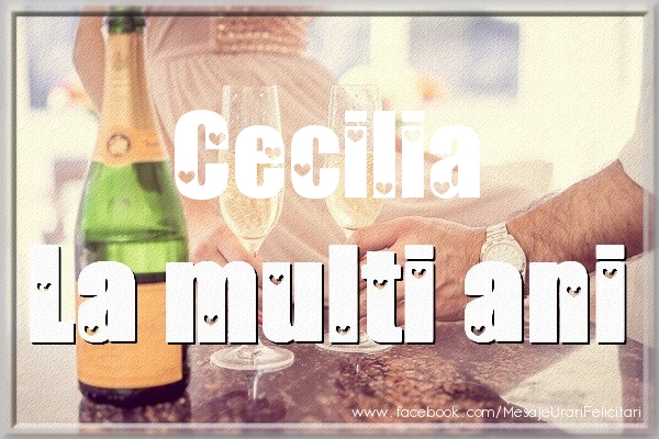 Felicitari de la multi ani - La multi ani Cecilia