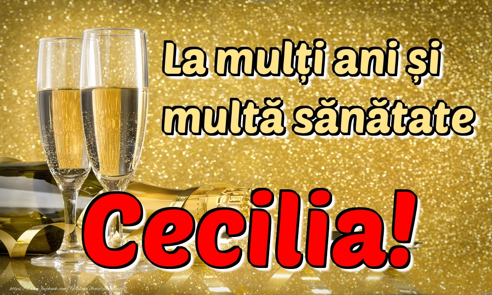 Felicitari de la multi ani - La mulți ani multă sănătate Cecilia!