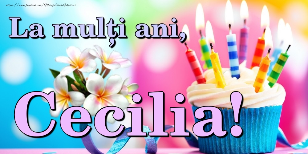  Felicitari de la multi ani - Flori & Tort | La mulți ani, Cecilia!