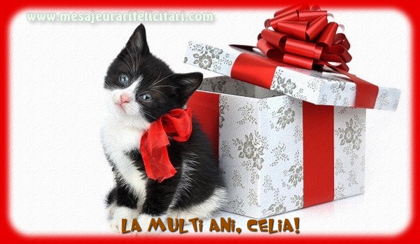 Felicitari de la multi ani - Cadou | La multi ani, Celia!