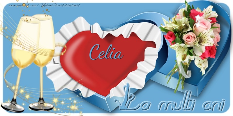 Felicitari de la multi ani - Flori & Sampanie | La multi ani, Celia!