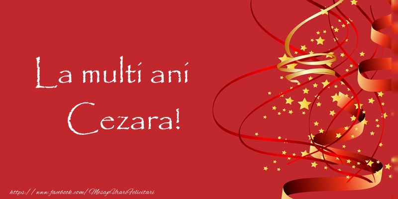 Felicitari de la multi ani - Confetti | La multi ani Cezara!