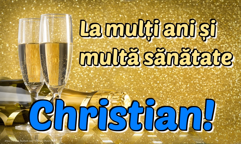 Felicitari de la multi ani - La mulți ani multă sănătate Christian!