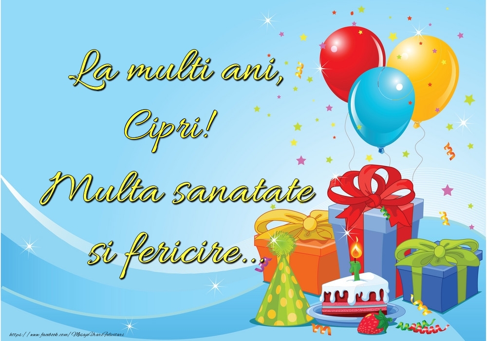 Felicitari de la multi ani - La mulți ani, Cipri! Multă sănătate și fericire...