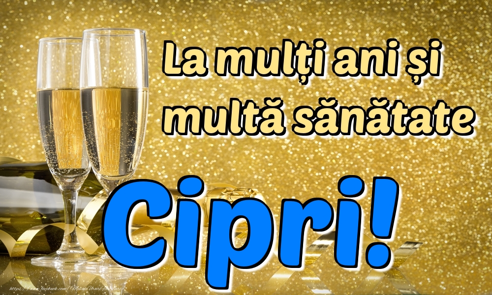 Felicitari de la multi ani - La mulți ani multă sănătate Cipri!