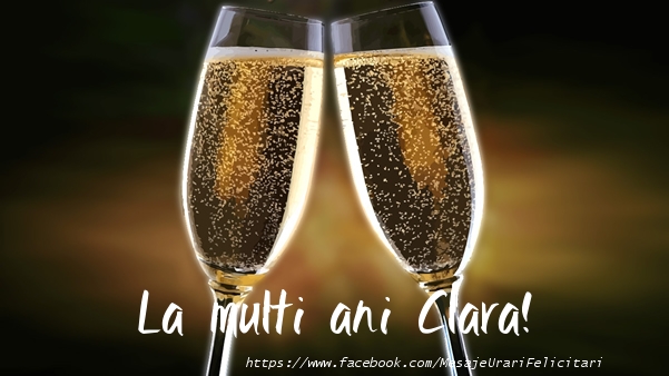 Felicitari de la multi ani - Sampanie | La multi ani Clara!