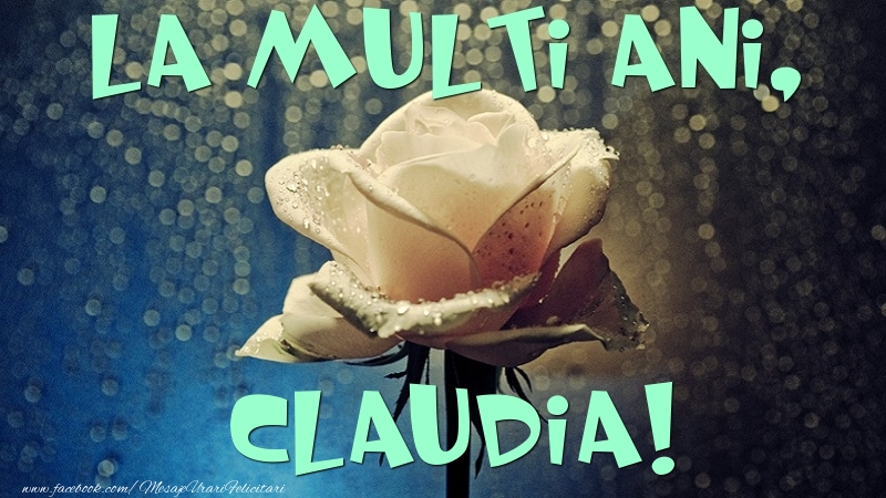 Felicitari de la multi ani - Flori & Trandafiri | La multi ani, Claudia