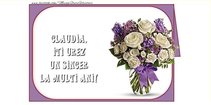 Felicitari de la multi ani - Iti urez un sincer La Multi Ani! Claudia