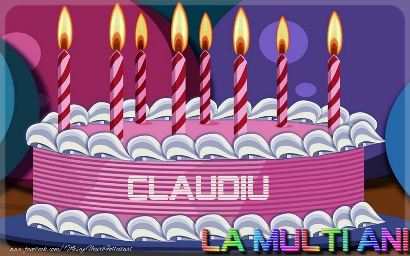 Felicitari de la multi ani - La multi ani, Claudiu