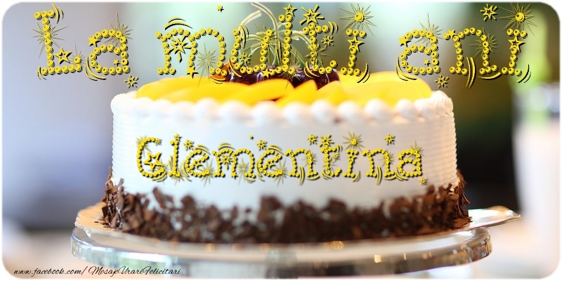 Felicitari de la multi ani - Tort | La multi ani, Clementina!