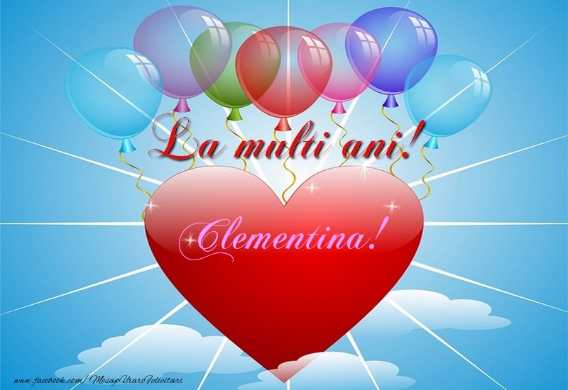 Felicitari de la multi ani - ❤️❤️❤️ Baloane & Inimioare | La multi ani, Clementina!