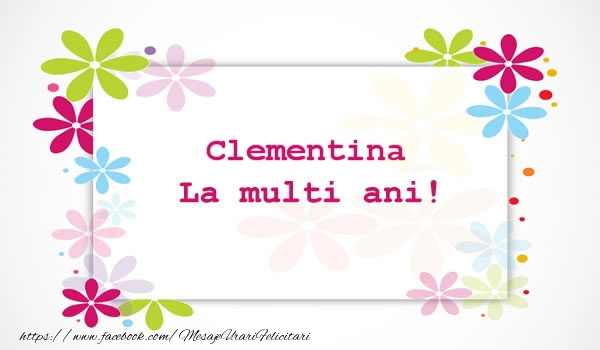 Felicitari de la multi ani - Clementina La multi ani