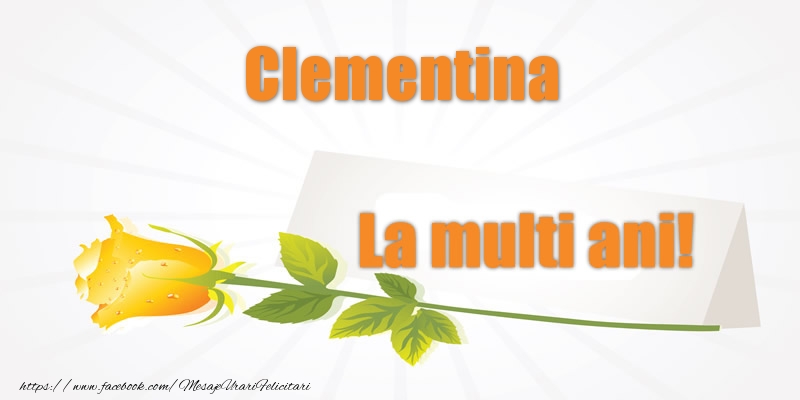 Felicitari de la multi ani - Flori | Pentru Clementina La multi ani!