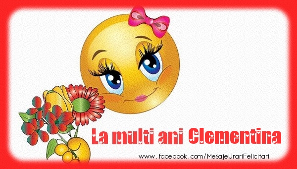 Felicitari de la multi ani - Emoticoane & Flori | La multi ani Clementina!