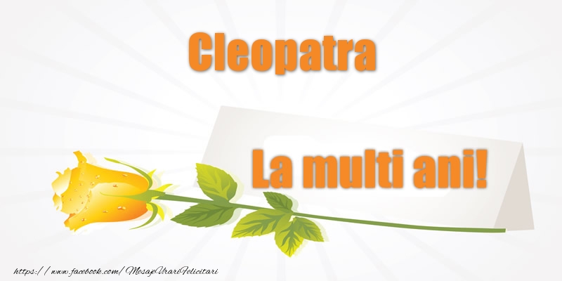 Felicitari de la multi ani - Flori | Pentru Cleopatra La multi ani!