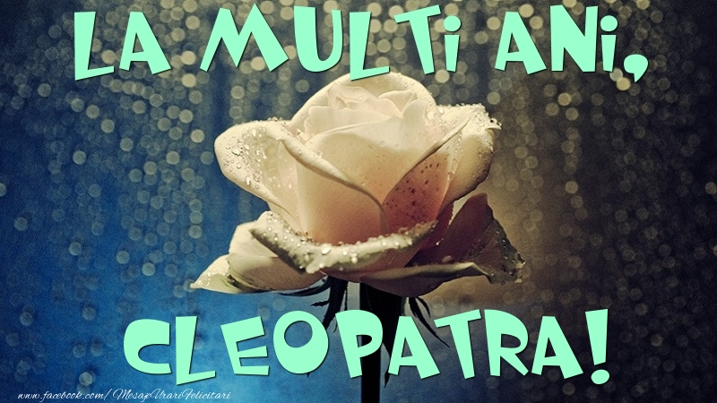 Felicitari de la multi ani - Flori & Trandafiri | La multi ani, Cleopatra