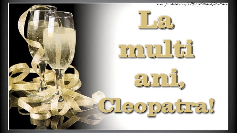 Felicitari de la multi ani - Sampanie | La multi ani, Cleopatra