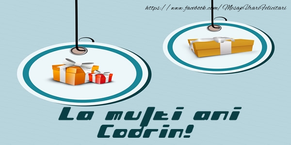 Felicitari de la multi ani - Cadou | La multi ani Codrin!