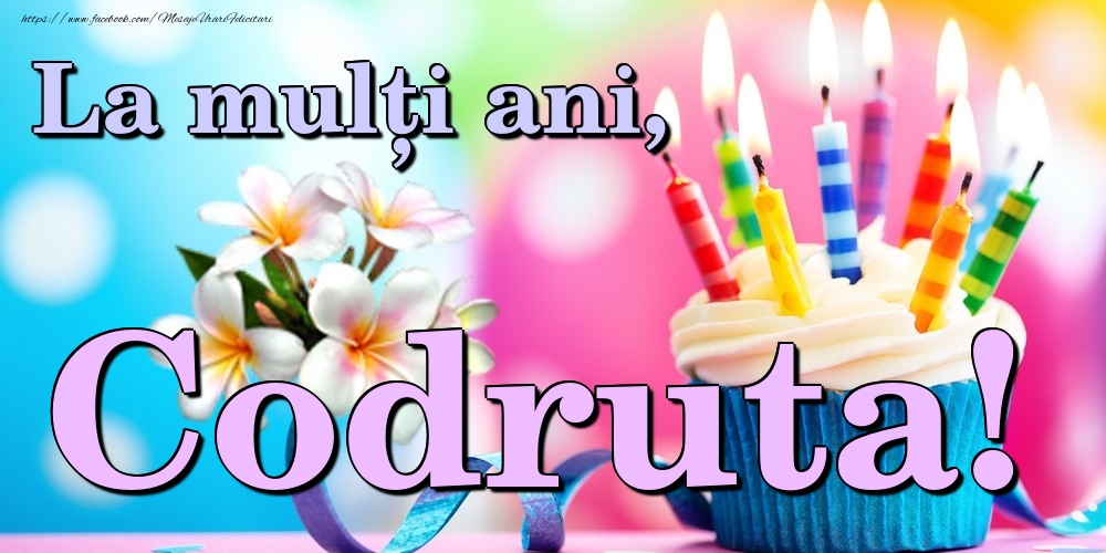 Felicitari de la multi ani - Flori & Tort | La mulți ani, Codruta!