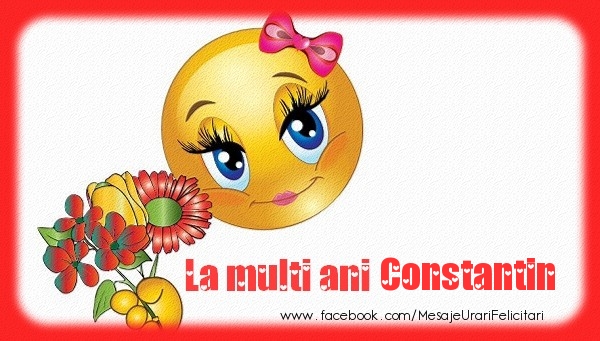Felicitari de la multi ani - Emoticoane & Flori | La multi ani Constantin!