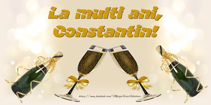 Felicitari de la multi ani - Sampanie | La multi ani, Constantin!