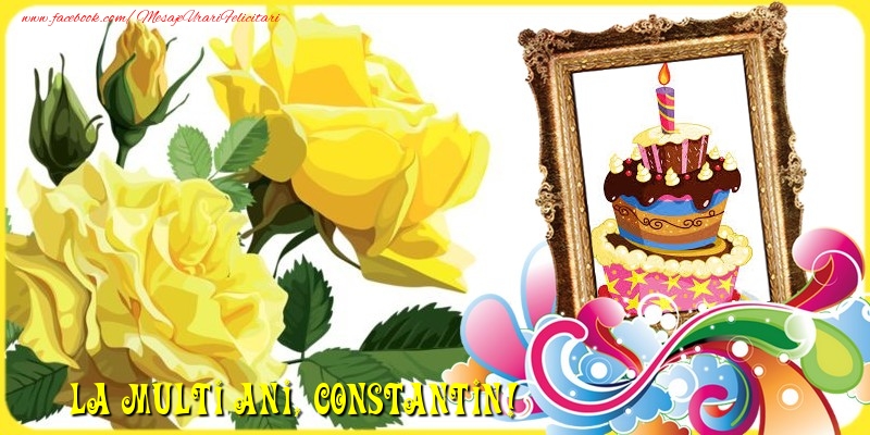 Felicitari de la multi ani - La multi ani, Constantin