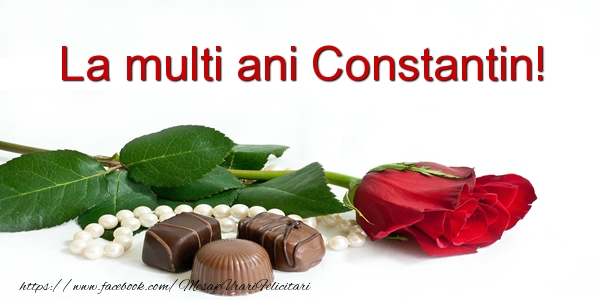 Felicitari de la multi ani - La multi ani Constantin!