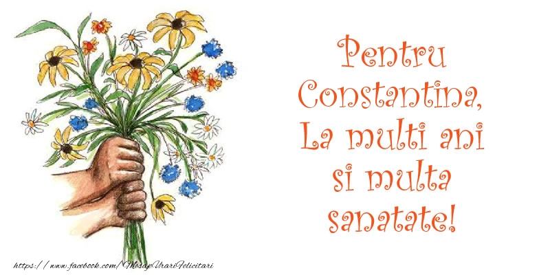 Felicitari de la multi ani - Pentru Constantina, La multi ani si multa sanatate!