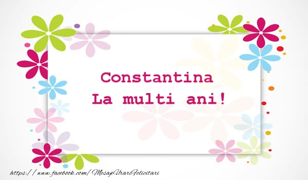 Felicitari de la multi ani - Constantina La multi ani