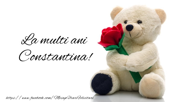 Felicitari de la multi ani - Trandafiri & Ursuleti | La multi ani Constantina!