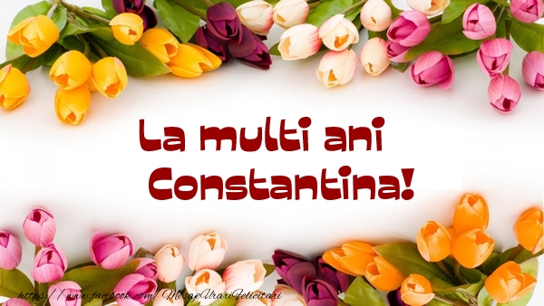 Felicitari de la multi ani - Flori | La multi ani Constantina!