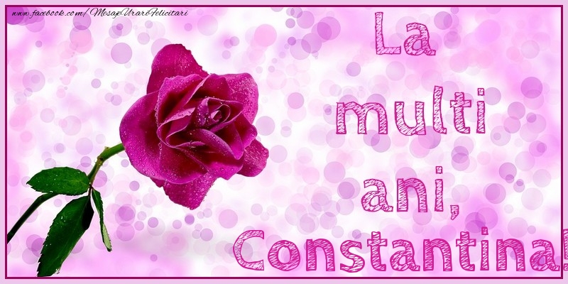 Felicitari de la multi ani - Flori & Trandafiri | La multi ani, Constantina!
