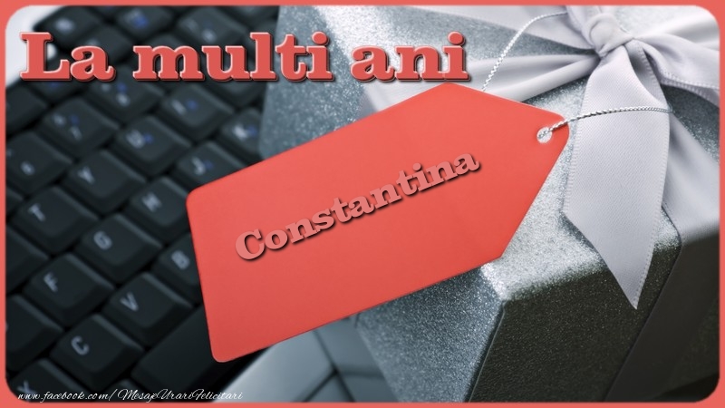 Felicitari de la multi ani - Cadou | La multi ani, Constantina!