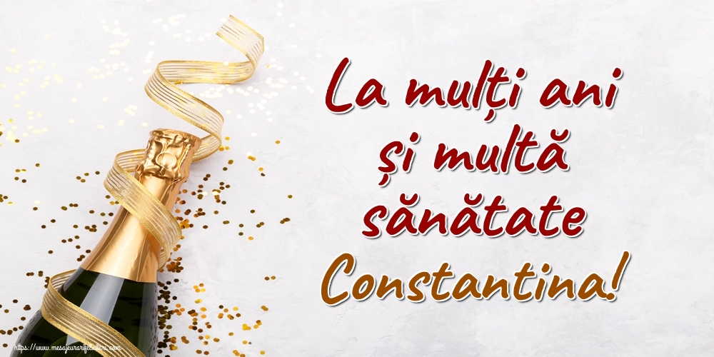 Felicitari de la multi ani - La mulți ani și multă sănătate Constantina!