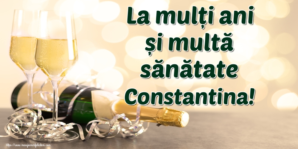 Felicitari de la multi ani - La mulți ani și multă sănătate Constantina!