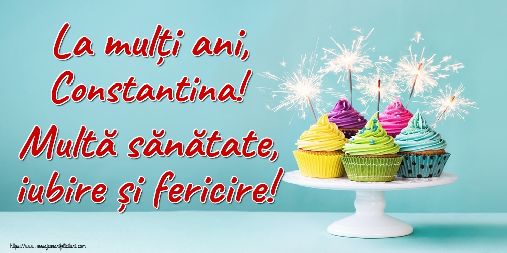 Felicitari de la multi ani - Tort | La mulți ani, Constantina! Multă sănătate, iubire și fericire!