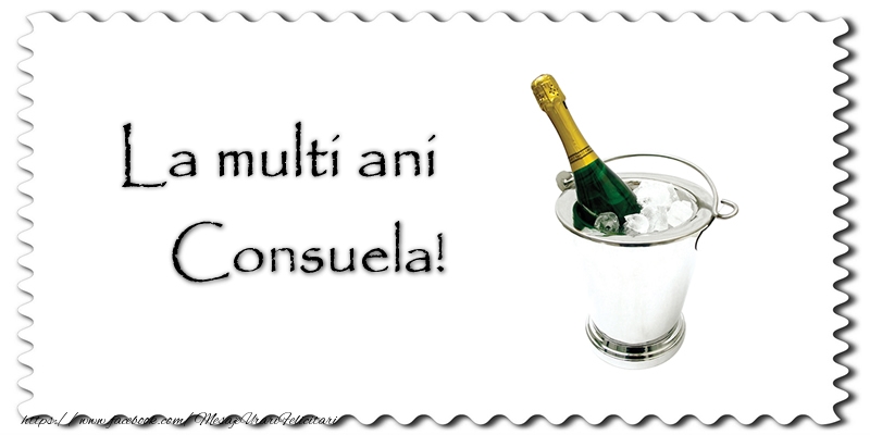 Felicitari de la multi ani - Sampanie | La multi ani Consuela!