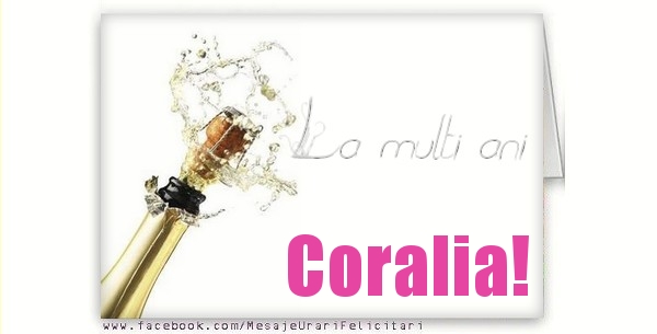 Felicitari de la multi ani - La multi ani Coralia!