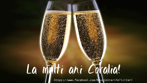 Felicitari de la multi ani - Sampanie | La multi ani Coralia!