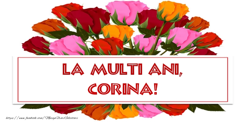 Felicitari de la multi ani - Flori & Trandafiri | La multi ani, Corina!