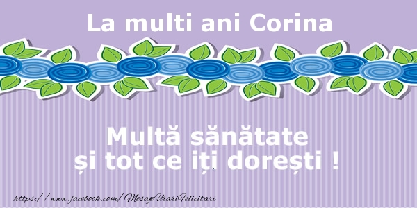 Felicitari de la multi ani - La multi ani Corina Multa sanatate si tot ce iti doresti !