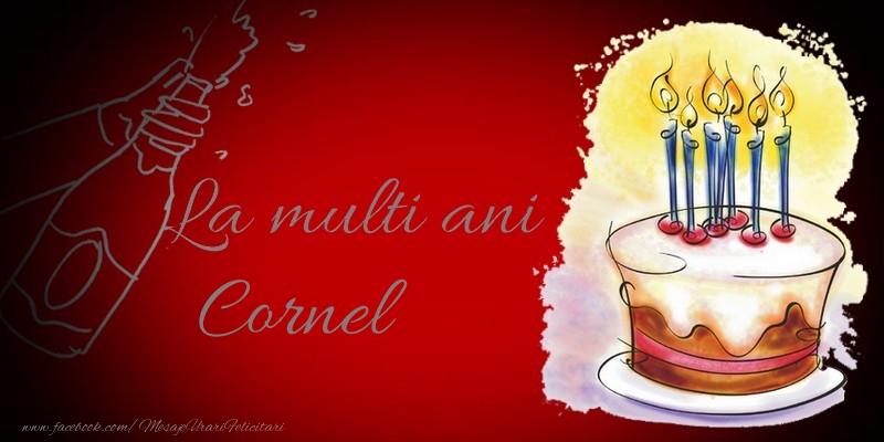 Felicitari de la multi ani - La multi ani, Cornel